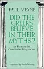 Did the Greeks Believe in Their Myths? - Paul Veyne, Paula Wissing