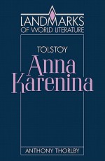 Tolstoy: Anna Karenina - Anthony Thorlby