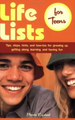 Life Lists for Teens: Tips, Steps, Hints, and How-Tos for Growing Up, Getting Along, Learning, and Having Fun - Pamela Espeland