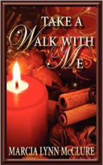 Take a Walk with Me - Marcia Lynn McClure