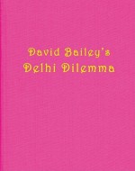 Bailey's Dehli Dilemma - David Bailey