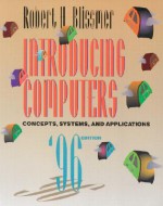 Introducing Computers: Concepts, Systems, and Applications 1995-1996 Edition (Introducing Computers) (Introducing Computers) - Robert H. Blissmer