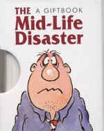 The Midlife Disaster - Roland Fiddy, Helen Exley, Rowan Barnes-Murphy