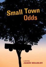 Small Town Odds - Jason Headley