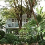 The Tropical Cottage: At Home in Coconut Grove - Beth Dunlop, Claudia Uribe