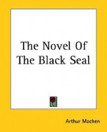 The Novel of the Black Seal - Arthur Machen