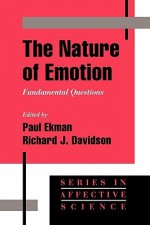 The Nature of Emotion: Fundamental Questions (Series in Affective Science) - Paul Ekman, Richard J. Davidson