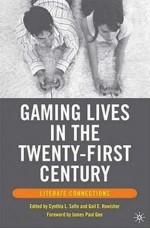 Gaming Lives in the Twenty-First Century: Literate Connections - Gail E. Hawisher, Cynthia L. Selfe, James Paul Gee