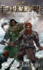 The Darkslayer: Danger and the Druid (Book 4) - Craig Halloran