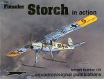 Fieseler Fi 156 Storch in action - Aircraft No. 198 - Jerry L. Campbell, Don Greer, David Gebhardt