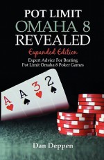 Pot Limit Omaha 8 Revealed Expanded Edition: Expanded and Updated, With Over 50 Pages of New Content - Dan Deppen, Anna Paradox