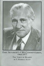 Eric Sevareid's Commentaries, 1964-1977: The Voice of Reason - Eric Sevareid