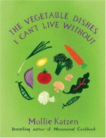 The Vegetable Dishes I Can't Live Without - Mollie Katzen