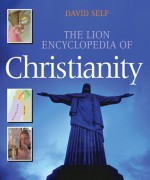 The Lion Encyclopedia of Christianity - David Self