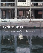 Gritty Brits: New London Architecture - Raymund Ryan, Iain Sinclair