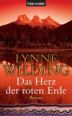 Das Herz der roten Erde: Roman (German Edition) - Lynne Wilding, Uta Hege