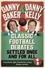 Classic Football Debates Settled Once and For All: Vol.1 - Danny Baker, Danny Kelly