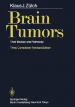 Brain Tumors: Their Biology and Pathology - K.J. Zülch, A.B. Rothballer, J. Olszewski