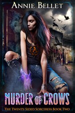 Murder of Crows (The Twenty-Sided Sorceress Book 2) - Annie Bellet