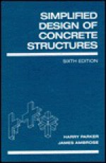 Simplified Design Of Concrete Structures - Harry Parker, James Ambrose