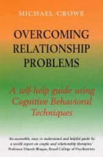 Overcoming Relationship Problems: A Self-Help Guide Using Cognitive Behavioral Techniques (Large Print 16pt) - Michael Crowe