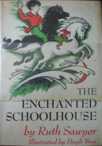 The Enchanted Schoolhouse - Ruth Sawyer