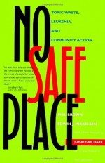 No Safe Place: Toxic Waste, Leukemia, and Community Action - Phil Brown, Edwin J. Mikkelsen, Jonathan Harr