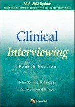 Clinical Interviewing: 2012-2013 Update - John Sommers-Flanagan, Rita Sommers-Flanagan