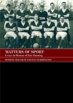 Matters of Sport: Essays in Honour of Eric Dunning - Dominic Malcolm, Richard Giulianotti, Ivan Waddington