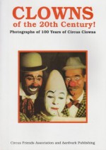 Clowns Of The 20th Century!: Photographs Of 100 Years Of Circus Clowns (Circus Books) - David Jamieson