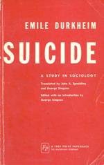 Suicide: A Study in Sociology - Émile Durkheim, John A. Spaulding, George Simpson