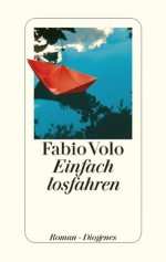 Einfach Losfahren Roman - Fabio Volo, Peter Klöss