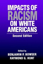 Impacts of Racism on White Americans - Benjamin P. Bowser