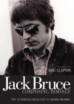 Jack Bruce - Composing Himself: The Authorized Biography - Harry Shapiro