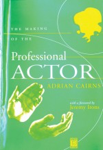 The Making of the Professional Actor - Adrian Cairns, Jeremy Irons