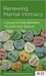 Renewing Marital Intimacy: Closing the Gap Between Your and Your Spouse - David A. Powlison