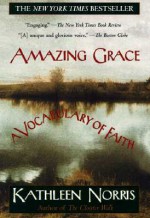 Amazing Grace: A Vocabulary of Faith - Kathleen Norris