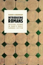 Introducing Romans: Critical Issues in Paul's Most Famous Letter - Richard N. Longenecker