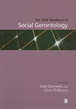 The Sage Handbook of Social Gerontology - Dale Dannefer, Chris Phillipson