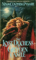 The Lost Duchess of Greyden Castle - Nina Coombs Pykare