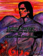 John Carter:Adventures on Mars: 5 book collection [Illustrated] - Edgar Rice Burroughs, Frank Earle Schoonover, St. John, J. Allen, A. Gramour