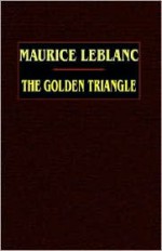 The Golden Triangle - Maurice Leblanc