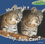 Who Lives in a Deep, Dark Cave? - Rachel Lynette