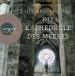 Die Kathedrale des Meeres - Ildefonso Falcones, Wolfgang Condrus, Lisa Grüneisen