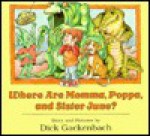 Where Are Momma, Poppa, and Sister June? - Dick Gackenbach