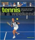 Tennis in a Weekend - Dominic Bliss