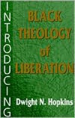 Introducing Black Theology of Liberation - Dwight N. Hopkins