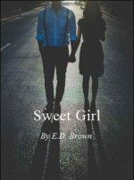 Sweet Girl Part 1 - E.D. Brown