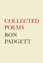 Collected Poems - Ron Padgett