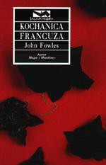 Kochanica Francuza - John Fowles, Wacława Komarnicka